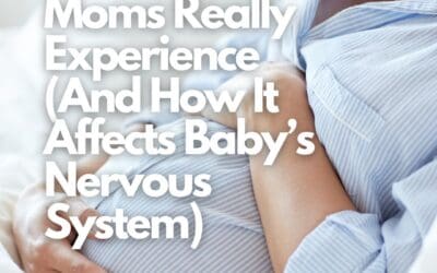 What American Moms Really Experience (And How It Affects Baby’s Nervous System)